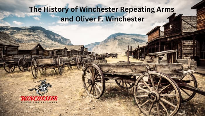 The History of Winchester Repeating Arms and Oliver F. Winchester